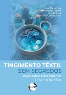tingimento textil sem segredos (ebook)-jorge marcos rosa-nelson barros trindade-camilla borelli-9786525176550