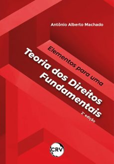 elementos para uma teoria dos direitos fundamentais (ebook)-antônio alberto machado-9786525178950
