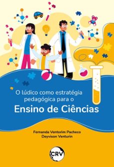 o ludico como estrategia pedagogica para o ensino de ciencias (ebook)-fernanda ventorim pacheco-deyvison venturin-9786525183350