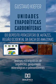 unidades evaporiticas carboniferas do deposito potassifero de autazes, regio ocidental da bacia do amazonas (ebook)-gustavo kiefer-9786525240350