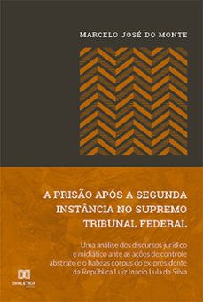 a priso apos a segunda instancia no supremo tribunal federal (ebook)-marcelo josé do monte-9786525250250