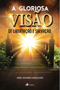 a gloriosa visao da libertacao e salvacao (ebook)-oziel kramer gonçalves-9786525432250