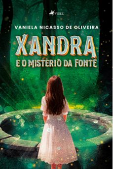 xandra e o misterio da fonte (ebook)-vaniela nicasso de oliveira-9786525479750