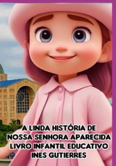 a linda historia de nossa senhora aparecida (ebook)-ines gutierres-9786526633250