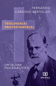 teologia(s) protestante(s): um olhar psicanalitico (ebook)-fernando cardoso bertoldo-9786527055150
