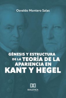 genesis y estructura de la teoria de la apariencia en kant y hegel (ebook)-osvaldo montero salas-9786527065050