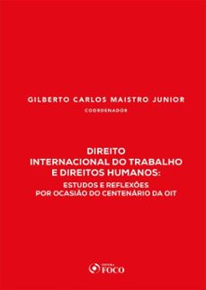 direito internacional do trabalho e direitos humanos: estudos e reflexões por ocasião do centenário da oit - 1ed - 2020 (ebook)-gilberto carlos maistro júnior-9786555150650