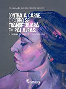 contra a carne, o corpo se transformará em palavras: (ebook)-ana elisa de oliveira medrado drawin-9786556235950