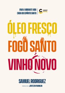 oleo fresco, fogo santo, vinho novo (ebook)-samuel rodriguez-9786557601150