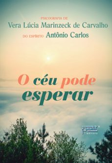 o ceu pode esperar (ebook)-vera lúcia marinzeck de carvalho-antônio carlos-9786558060550