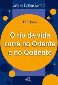 o rio da vida corre no oriente e no ocidente (ebook)-yves congar-9786558080350