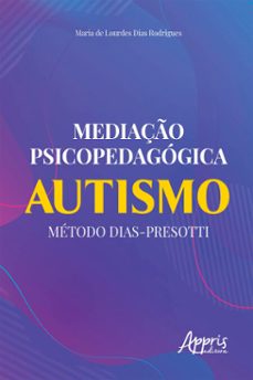 mediaço psicopedagogica: autismo metodo dias-presotti (ebook)-maria de lourdes dias rodrigues-9786558202950