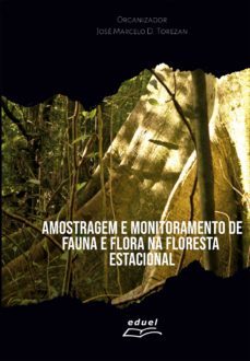amostragem e monitoramento de fauna e flora na floresta estacional (ebook)-jose marcelo d. torezan-9786558320050