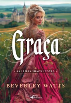 graça – série best seller de comédia romântica do período regência (ebook)-beverley watts-9786559577750