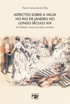 aspectos sobre a valsa no rio de janeiro no longo seculo xix (ebook)-martha ulhôa-9786586911350