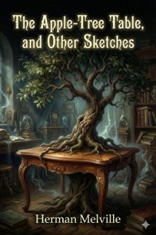 the apple-tree table, and other sketches (ebook)-herman melville-9786726557950