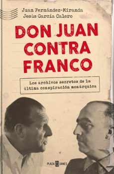 don juan contra franco: los papeles perdidos del regimen-9788401021350