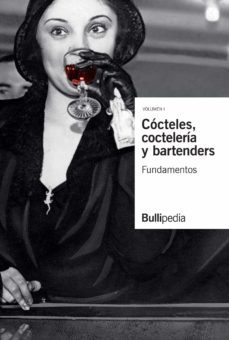 cocteles, cocteleria y bartenders: fundamentos (vol. 1) bullipedia  ( el bulli fundation )-9788409051250