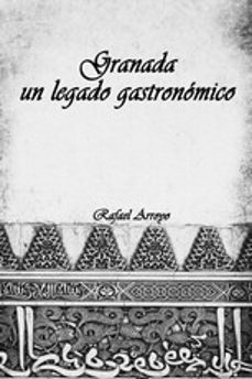 granada, un legado gastronomico-rafael arroyo martinez-9788409271450