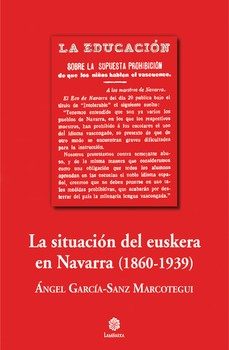 situacion del euskera en navarra. 1860 - 1939-angel garcia sanz marcotegui-9788409295050