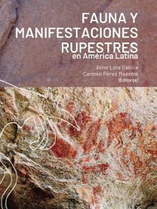 fauna y manifestaciones rupestres en america latina-aline lara galicia-carmen perez maestro-9788409614950