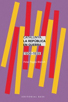 catalunya. la republica en guerra (1936-1939)-pelai pagès i blanch-9788410131750