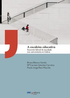 a escaleira educativa. inserción laboral da mocidade non universi taria en galicia.-bruno blanco varela-9788410142350
