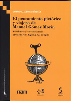 el pensamiento pictorico y viajero de manuel gomez morin-conrado j. arranz minguez-9788410167650