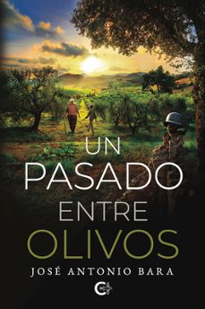 un pasado entre olivos-jose antonio bara-9788410191150