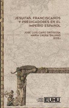 jesuitas, franciscanos y predicadores en el imperio español-jose luis caño ortigosa-m salinas-9788410326750