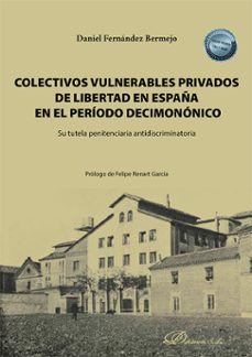 colectivos vulnerables privados de libertad en españa en el perio do decimononico-daniel fernandez bermejo-9788410702950