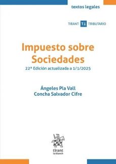 impuesto sobre sociedades 22ª edicion actualizada a 1/1/2025-angeles pla vall-9788410958050