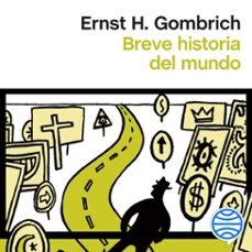 breve historia del mundo-ernst h. gombrich-9788411000550
