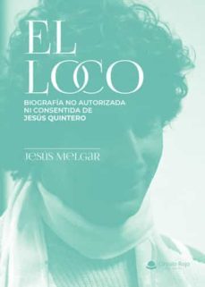 el loco: biografia no autorizada ni consentida de jesus quintero-jesus melgar-9788411157650