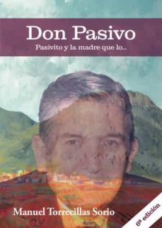 don pasivo, pasivito y la madre que lo...-manuel torrecillas sorio-9788411459150