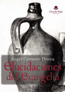 elucidaciones del evangelio-angel carrasco perera-9788411591850