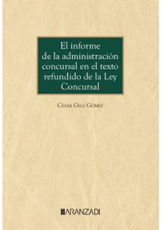 informe de la administración concursal en el texto refundido de la ley concursal-cesar gilo gomez-9788411637350