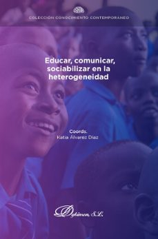 educar, comunicar, sociabilizar en la heterogeneidad. (ebook)-jacinto perez arias-9788411703550