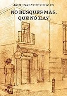 no busques más, que no hay-jaime sabater perales-9788411744850