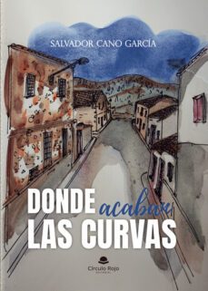 donde acaban las curvas-salvador cano garcia-9788411752350