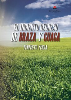 el incierto regreso de braza y guaca-perfecto yebra-9788411759250
