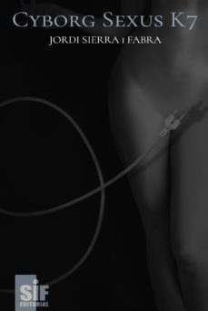 cyborg sexus k-7 (ebook)-jordi sierra i fabra-9788412100150