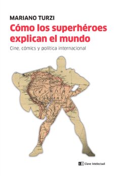 como los superheroes explican el mundo-mariano turzi-9788412280050