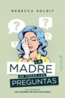 la madre de todas las preguntas-rebecca solnit-9788412281750