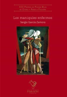 los maniquies enfermos (xiii premio blas de otero)-sergio garcia zamora-9788412340150