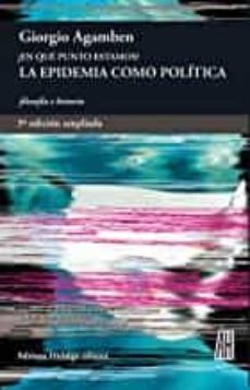 la epidemia como politica. ¿en que punto estamos?-giorgio agamben-9788412403350