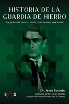 historia de la guardia de hierro-jesus lorente liarte-coneliu zelea codreanu-9788412424850