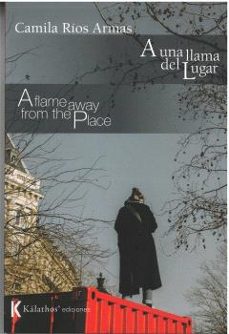 a una llama del lugar / a flame away from the place-camila rios armas-9788412448450