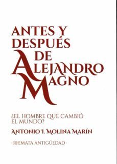 antes y despues de alejandro magno-antonio ignacio molina marin-9788412507850