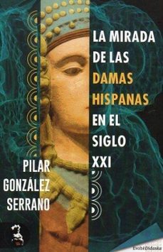 la mirada de las damas hispanas en el siglo xxi-pilar gonzalez serrano-9788412675450